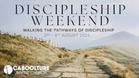 Banner for event 'Discipleship Weekend' at Caboolture Baptist Church