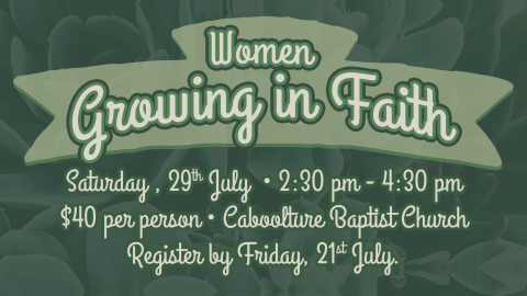 Banner for event 'Growing Together in Faith - An Event for Women' at Caboolture Baptist Church